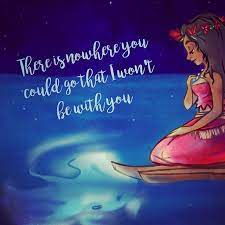 There Is Nowhere You Could Go That I Won T Be With You Such A Good Movie Disney Quotes Disney Disney Moana