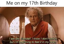 Lotr Memes On Twitter I Feel Positively Ancient I Think My Bones Are Starting To Creak Https T Co Nh54wkecxy