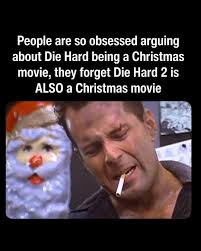 People are so so obsessed arguing about Die Hard being a Christmas movie,  they forget Die Hard 2 is ALSO a Christmas movie