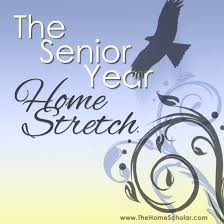 The Senior Year Home Stretch Homeschool High School Seniors Senior Year