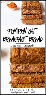 Pumpkin Oat Breakfast Bread Little Bits Of Recipe Healthy Pumpkin Bread Pumpkin Breakfast Nutritious Breakfast