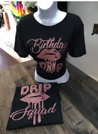 Diy birthday shirt glitter birthday 7th birthday birthday ideas vinyl shirts t shirts shirts for girls kids shirts couple shirts. Birthday Group Shirts Birthday Drip And Drip Squad Shirts Etsy In 2021 Group Shirts Birthday Group Shirts Birthday Squad Shirts