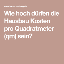 Wie Hoch Durfen Die Hausbau Kosten Pro Quadratmeter Qm Sein Hausbau Kosten Haus Bauen Bau