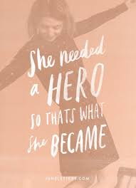 Your best is better when you are happy. She Needed A Hero So Thats What She Became Pretty Words Words Quotes Inspirational Words