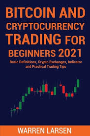 While this has traditionally involved buying bitcoin through an exchange, hoping that its price will rise in time, cryptocurrency traders are increasingly using derivatives to speculate on. Bitcoin And Cryptocurrency Trading For Beginners 2021 Basic Definitions Crypto Exchanges Indicator And Practical Trading Tips Paperback The Elliott Bay Book Company