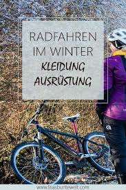 Mit Der Richtigen Kleidung Und Ausrustung Ist Das Radfahren Im Winter Kein Problem Mehr Keine Kalten Fusse Mehr Un Radfahren Im Winter Radfahren Rennrad Fahren