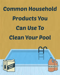 11 Household Products To Clean Your Pool Swimming Pool Cleaning Swimming Pool Maintenance Pool Cleaning Tips