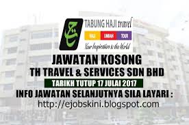 Lembaga tabung haji (th) is the agency whose responsible for managing the pilgrims traveling from malaysia to makkah each year. Jawatan Kosong Th Travel Services Sdn Bhd 17 Julai 2017