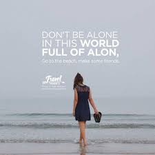 Don T Be Alon Don T Be Alone In This World Full Of Alon Go To The Beach Make Some Friends Minsan Masarap Kasama Ang Alon W Hugot Pinoy Quotes Travel Inspired