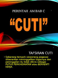 2 cuti bermakna sebarang tempoh seseorang staf itu dibenarkan meninggalkan tugasnya dan peninggalan 3 cuti rehat bermakna cuti bergaji penuh yang diberi kerana perkhidmatan yang melayakkan di dalam sesuatu tahun, dari bulan januari hingga disember. Perintah Am Bab Cuti