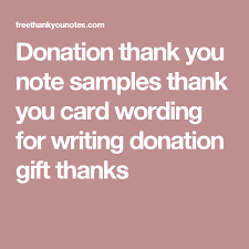 Donation Thank You Note Samples Thank You Card Wording For Writing Donation Gift Thanks Thank You Note Wording Thank You Card Wording Writing Thank You Cards