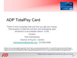Wisely direct is offered to you exclusively by adp and not through your employer. Adp Totalpay Card Uc Berkeley Ppt Video Online Download