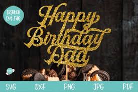 Happy Birthday Dad Svg Cake Topper Svg Graphic By Oyoystudiodigitals Creative Fabrica