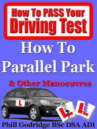 Parallel parking can be intimidating. Amazon Com Learn To Drive How To Parallel Park Other Manoeuvres How To Pass Your Driving Test Book 3 Ebook Godridge Phill Kindle Store