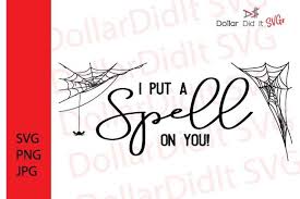 Download now to use this design in your personal projects. I Put A Spell On You Halloween Svg Graphic By Dollar Did It Svg Design Cuts For Cricut Creative Fabrica