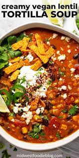 Creamy Vegan Lentil Tortilla Soup Recipe In 2020 Whole Food Recipes Tortilla Soup Mexican Food Recipes
