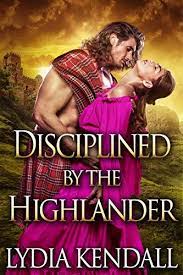 The 20 best romance novels to get you in the mood. Kathleen Costa Recommends Disciplined By The Highlander A Steamy Scottish Historical Romanc Historical Romance Novels Romance Novels Steamy Historical Romance
