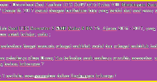 Kunci jawaban fisika intan pariwara kelas 11 semester 2 sanjau soal latihan from cf.shopee.co.id jul 30, 2020 · jual lks bahasa inggris kelas 8 semester 1 k13 2019 2020 kota. Soal Uts Semester 2 Smp Kelas 8 Bk Th Ajaran 2016 2017 Soalbagus Com