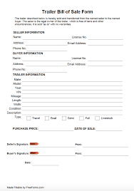 Generally, the seller writes up the bill of sale which should spell out all the details of the exchange. Free Trailer Bill Of Sale Form Pdf