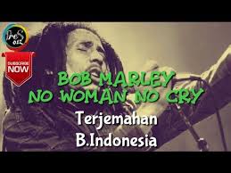 Bob Marley No Woman No Cry Terjemahan Dan Lyric Youtube Bob Marley Lyrics Crying