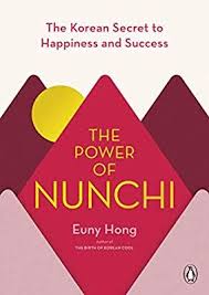 The Power Of Nunchi The Korean Secret To Happiness And Success Euny Hong 9780143134466 Amazon Com Books In 2020 Success Books Download Books Ebook Pdf