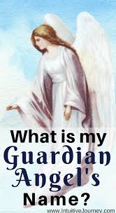 What Is My Guardian Angel S Name Intuitive Journey Guardian Angels Prayer Guardian Angels Angel Spirit