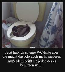 Jetzt Hab Ich So Eine Wc Ente Aber Die Macht Das Klo Lustig Humor Witze Lustig Lustig