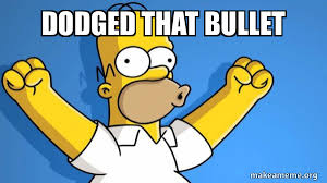 Dodged that Bullet - Happy Homer | Make a Meme
