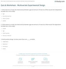 The group exposed to the independent variable; Quiz Worksheet Multivariate Experimental Design Study Com