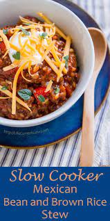 Slow cooker vegan brown rice mexican bowls from kalyn's kitchen are a delicious dish with just enough spicy flavors to make it interesting! Slow Cooker Mexican Bean And Brown Rice Stew Life Currents