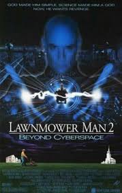 Naturally this didn't sit well with. Lawnmower Man 2 Beyond Cyberspace Quotes
