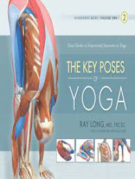 Yoga poses are like keys that. Read The Key Poses Of Yoga Online By Ray Long Md Frcsc And Chris Macivor Books