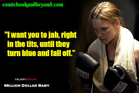 Million dollar baby is tragic and heartbreaking to say the least with a sympathetic hilary swank. 100 Million Dollar Baby Quotes Are From The Action Packed Drama Movie Comic Books Beyond