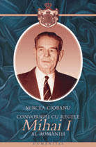 Detronat trei ani mai târziu de tatăl său, mihai. Convorbiri Cu Regele Mihai I Al Romaniei By Mircea Ciobanu
