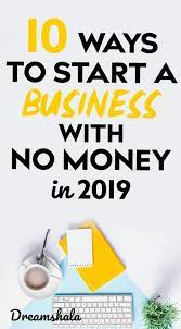 12 Best Ways To Start A Business With No Money Dreamshala Starting A Business Own Business Ideas Business Money