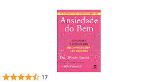 Ansiedade do Bem - Explorando o Poder da Mais Incompreendida das Emocoes  (Em Portugues do Brasil): Dr. Wendy Suzuki: 9786555209525: Amazon.com: Books