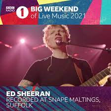 First shown10pm 28 may 2021. Bbc Sounds Ed Sheeran Live At Snape Maltings For Radio 1 S Big Weekend Facebook