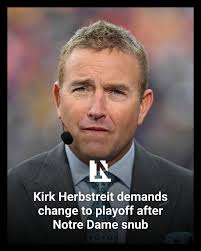ESPN's Kirk Herbstreit called for a change to the College Football Playoff  after Notre Dame's snub