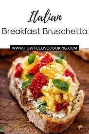 Italian Breakfast Bruschetta How To Love Cooking Recipe Italian Breakfast Recipes Italian Breakfast Breakfast Appetizers
