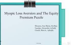 Maybe you would like to learn more about one of these? Myopic Loss Aversion And The Equity Premium Puzzle By Ana Maria Mocanu