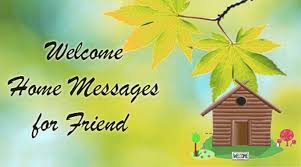 3) i knew i was the luckiest person in the world, when i got someone that made it the hardest to say goodbye. Welcome Home Messages For Friend Sweet Messages Friend