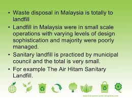 The method was introduced in england in 1912 (where it is called controlled tipping). Municipal Solid Waste Management In Malaysia