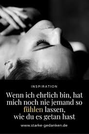Wenn Ich Ehrlich Bin Hat Mich Noch Nie Jemand So Fuhlen Lassen Wie Du Es Getan Hast Starke Gedanken Liebe Gedanken Gluckliche Gedanken