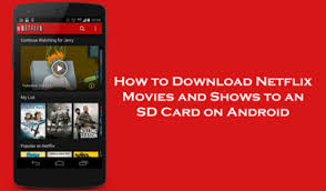 Download Netflix Movies To Your Sd Card On Android Tom S Guide Forum