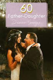 60 Perfect Father Daughter Dance Songs Junebug Weddings Father Daughter Dance Songs Father Daughter Dance Songs Wedding Father Daughter Wedding