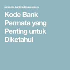 Kode Bank Permata Yang Penting Untuk Diketahui Mata