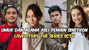 Sinetron ini disutradarai gita djundan dibintangi banyak artis remaja seperti leo consul, noel hutabarat dan raisya bawazier. Umur Dan Agama Asli Pemain Sinetron Love Story The Series Di Sctv Youtube