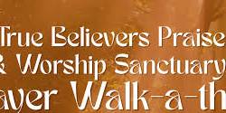 True Believer's Praise & Worship Prayer Walk-A-Thon