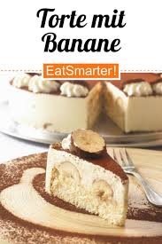 Torte Mit Banane Rezept Kuchen Und Torten Rezepte Lecker Backen Lebensmittel Essen