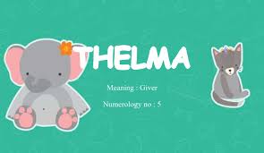 The Meaning And History Of The Name Thelma
